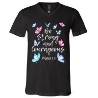 Be Strong And Courageous Butterfly Lover Butterflies V-Neck T-Shirt