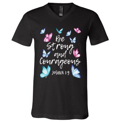 Be Strong And Courageous Butterfly Lover Butterflies V-Neck T-Shirt