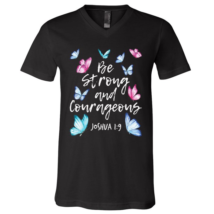 Be Strong And Courageous Butterfly Lover Butterflies V-Neck T-Shirt