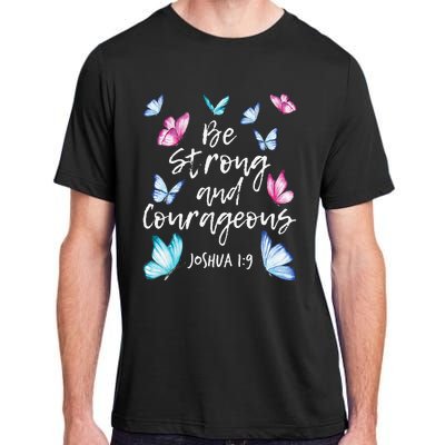 Be Strong And Courageous Butterfly Lover Butterflies Adult ChromaSoft Performance T-Shirt