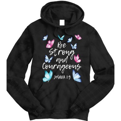 Be Strong And Courageous Butterfly Lover Butterflies Tie Dye Hoodie