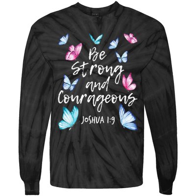 Be Strong And Courageous Butterfly Lover Butterflies Tie-Dye Long Sleeve Shirt