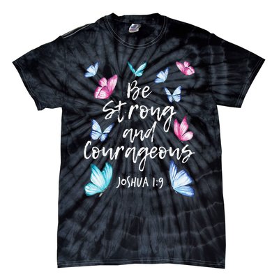 Be Strong And Courageous Butterfly Lover Butterflies Tie-Dye T-Shirt