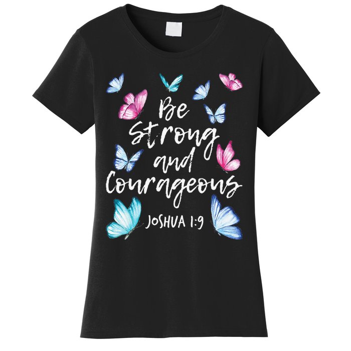 Be Strong And Courageous Butterfly Lover Butterflies Women's T-Shirt