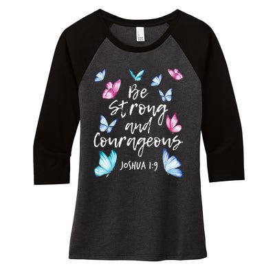 Be Strong And Courageous Butterfly Lover Butterflies Women's Tri-Blend 3/4-Sleeve Raglan Shirt