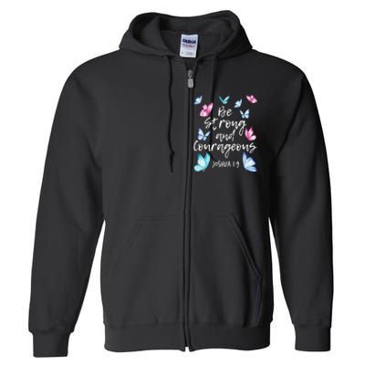 Be Strong And Courageous Butterfly Lover Butterflies Full Zip Hoodie