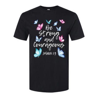 Be Strong And Courageous Butterfly Lover Butterflies Softstyle CVC T-Shirt