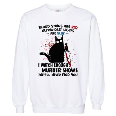 Blood Stains Are Red Ultraviolet Lights Are Blue Cat Garment-Dyed Sweatshirt