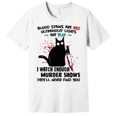 Blood Stains Are Red Ultraviolet Lights Are Blue Cat Premium T-Shirt