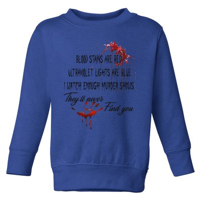 Blood Stains Are Red Ultraviolet Lights Are Blue Halloween Toddler Sweatshirt