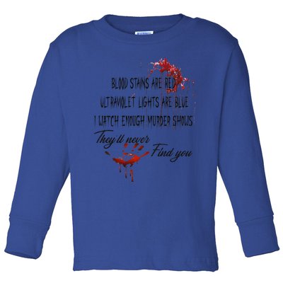 Blood Stains Are Red Ultraviolet Lights Are Blue Halloween Toddler Long Sleeve Shirt