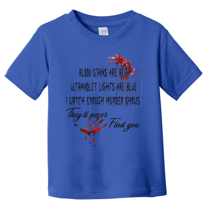 Blood Stains Are Red Ultraviolet Lights Are Blue Halloween Toddler T-Shirt