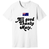 British Slogans All Good Thanks Mate Premium T-Shirt