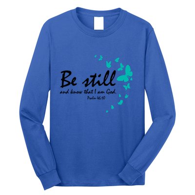 Be Still And Know That I Am God Christian Religious Funny Gift Great Gift Long Sleeve Shirt