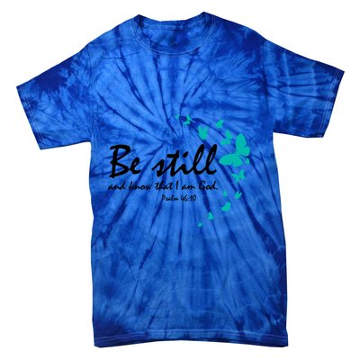 Be Still And Know That I Am God Christian Religious Funny Gift Great Gift Tie-Dye T-Shirt