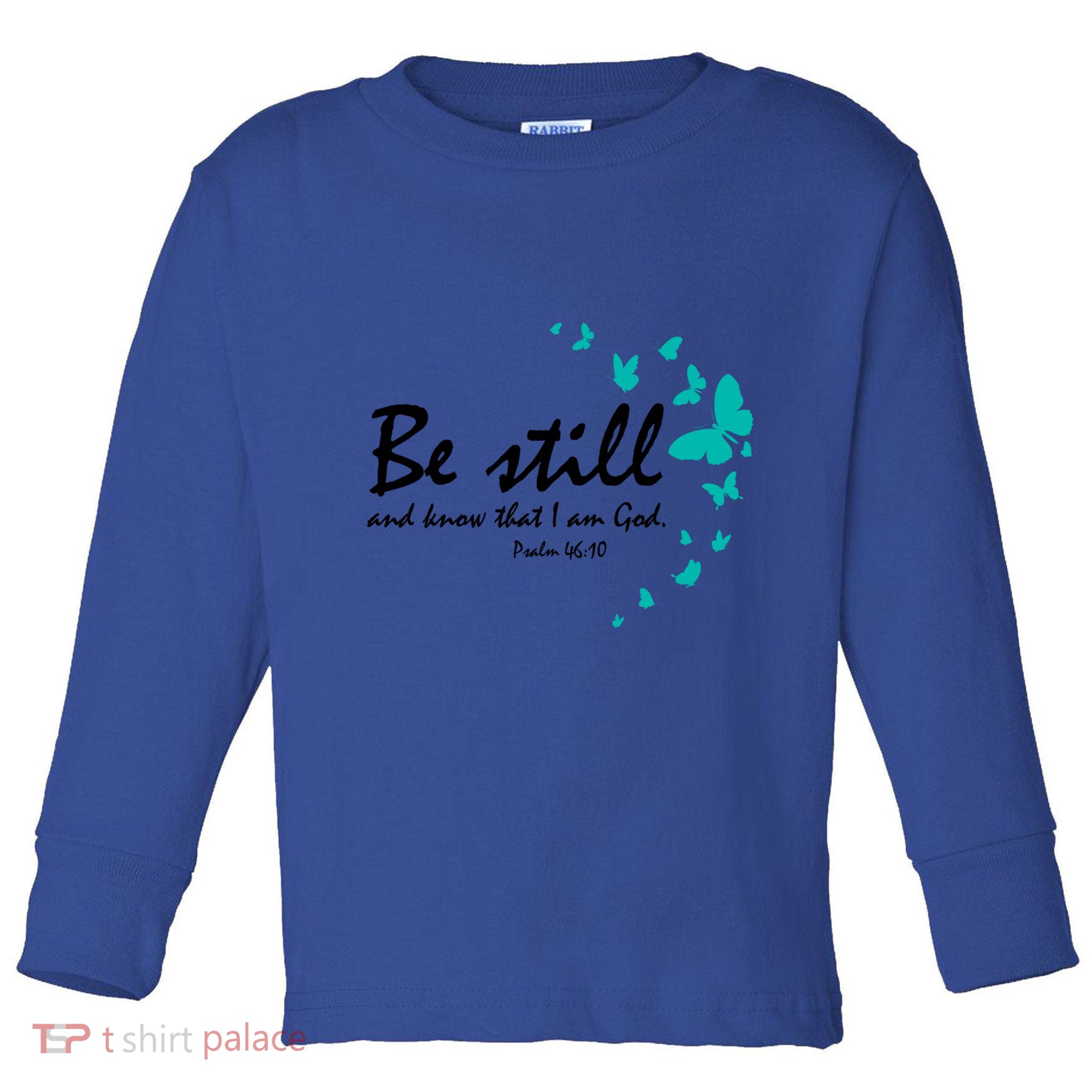Be Still And Know That I Am God Christian Religious Funny Gift Great Gift Toddler Long Sleeve Shirt