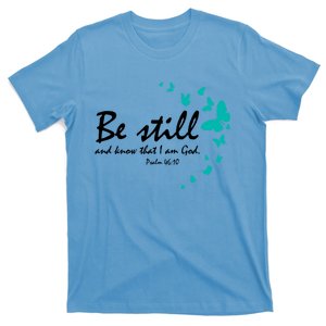 Be Still And Know That I Am God Christian Religious Funny Gift Cute Gift T-Shirt