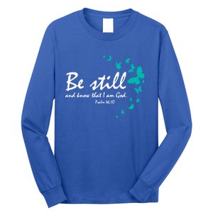 Be Still And Know Christian Religious Funny Gift Mom Her Meaningful Gift Long Sleeve Shirt