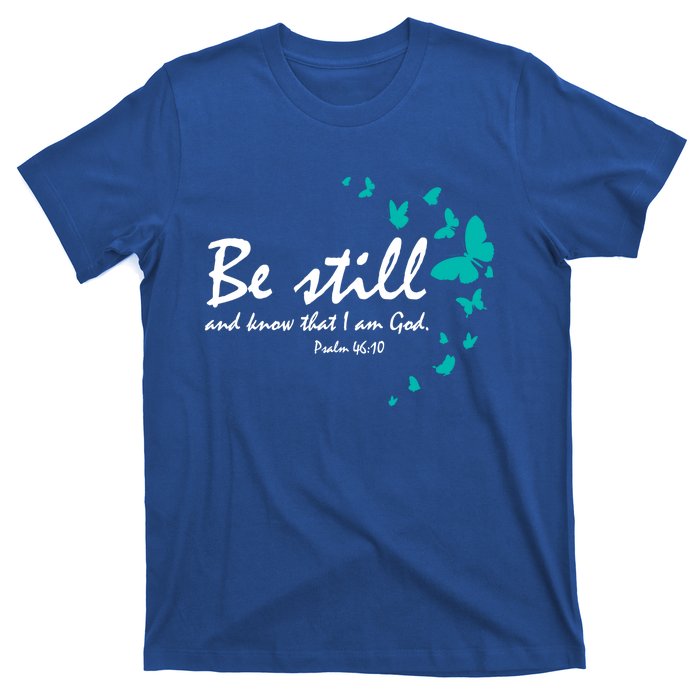 Be Still And Know Christian Religious Funny Gift Mom Her Meaningful Gift T-Shirt