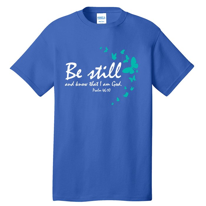 Be Still And Know Christian Religious Funny Gift Mom Her Meaningful Gift Tall T-Shirt