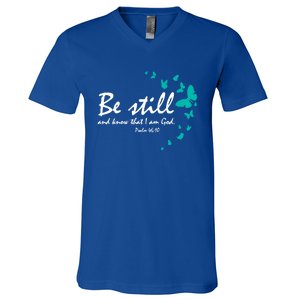 Be Still And Know Christian Religious Funny Gift Mom Her Meaningful Gift V-Neck T-Shirt