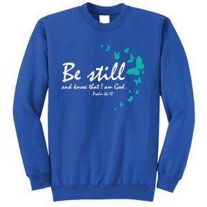 Be Still And Know Christian Religious Funny Gift Mom Her Meaningful Gift Tall Sweatshirt