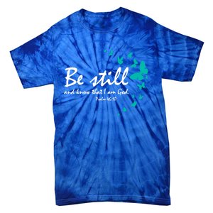 Be Still And Know Christian Religious Funny Gift Mom Her Meaningful Gift Tie-Dye T-Shirt