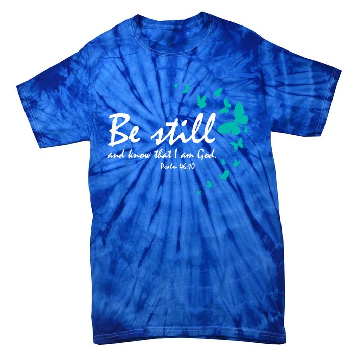 Be Still And Know Christian Religious Funny Gift Mom Her Meaningful Gift Tie-Dye T-Shirt