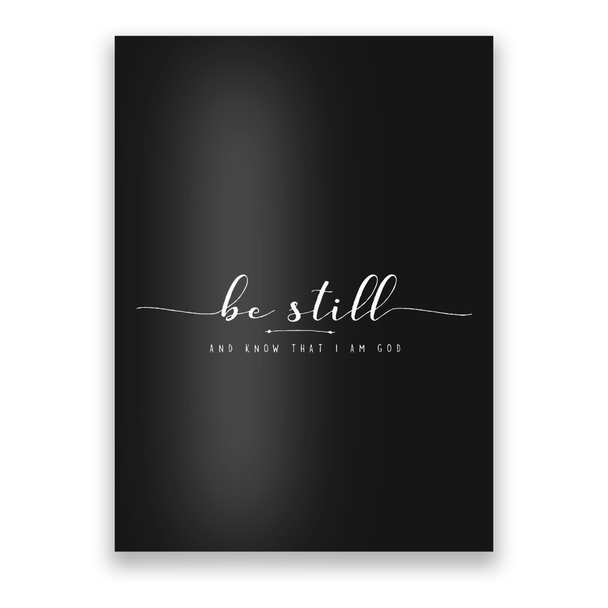 Be Still And Know That I Am God Poster