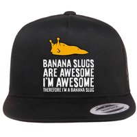 B.A.N.A.N.A Slugs Are Awesome Therefore Im A Banana Slug Flat Bill Trucker Hat