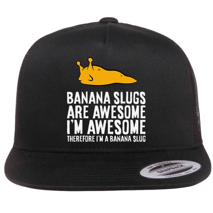 B.A.N.A.N.A Slugs Are Awesome Therefore Im A Banana Slug Flat Bill Trucker Hat