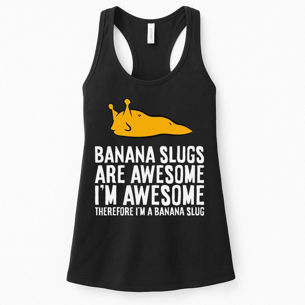 B.A.N.A.N.A Slugs Are Awesome Therefore Im A Banana Slug Womens Tank Top