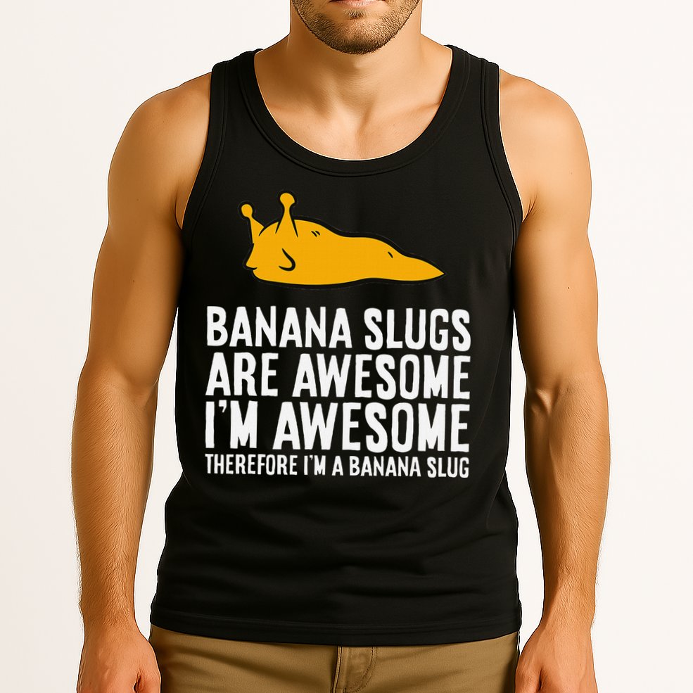 B.A.N.A.N.A Slugs Are Awesome Therefore Im A Banana Slug Tank Top