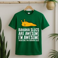 B.A.N.A.N.A Slugs Are Awesome Therefore Im A Banana Slug T-Shirt