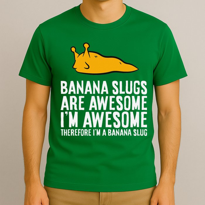 B.A.N.A.N.A Slugs Are Awesome Therefore Im A Banana Slug T-Shirt