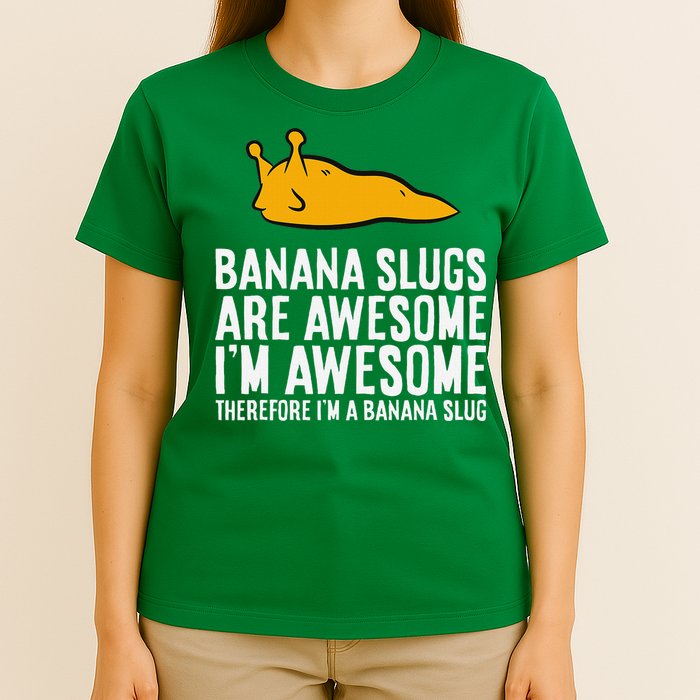 B.A.N.A.N.A Slugs Are Awesome Therefore Im A Banana Slug T-Shirt
