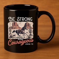 Be Strong And Courageous Horse Western Christian Cowgirl 11oz C Handle Ceramic Mug