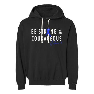 Be Strong And Courageous Colon Cancer Awareness Ribbon Gift Garment-Dyed Fleece Hoodie
