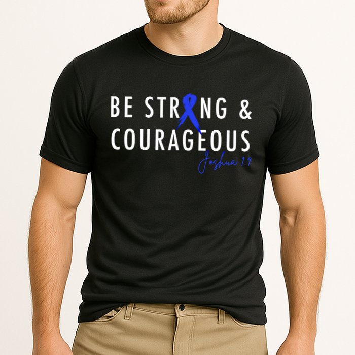 Be Strong And Courageous Colon Cancer Awareness Ribbon Gift Cooling Performance Crew T-Shirt