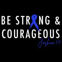 Be Strong And Courageous Colon Cancer Awareness Ribbon Gift Cooling Performance Crew T-Shirt