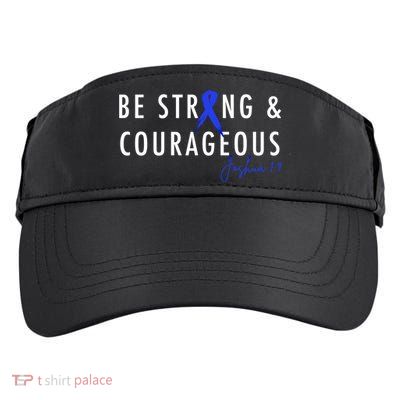 Be Strong And Courageous Colon Cancer Awareness Ribbon Gift Adult Drive Performance Visor