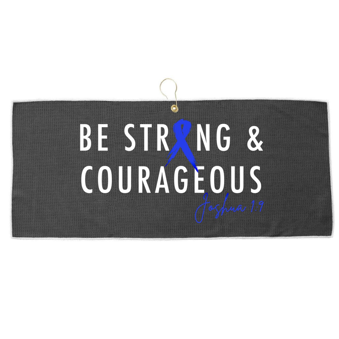 Be Strong And Courageous Colon Cancer Awareness Ribbon Gift Large Microfiber Waffle Golf Towel