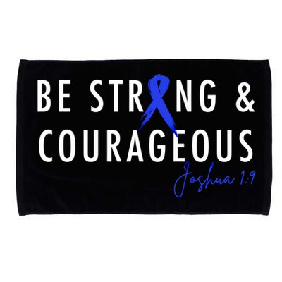 Be Strong And Courageous Colon Cancer Awareness Ribbon Gift Microfiber Hand Towel