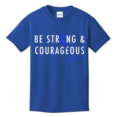 Be Strong And Courageous Colon Cancer Awareness Ribbon Gift Kids T-Shirt