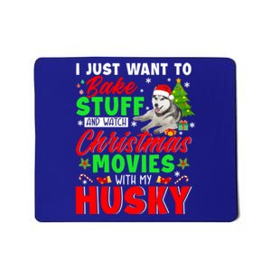 Bake Stuff And Watch Christmas Movies With My Husky Cute Gift Mousepad