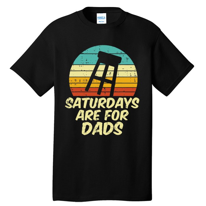 Barstool Saturdays Are For Dads Retro Fathers Day Daddy Papa Tall T-Shirt