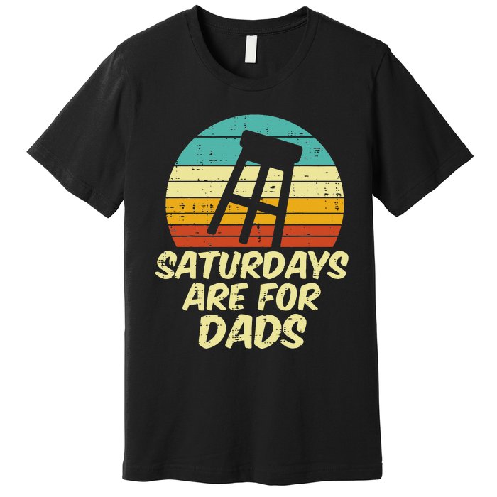 Barstool Saturdays Are For Dads Retro Fathers Day Daddy Papa Premium T-Shirt