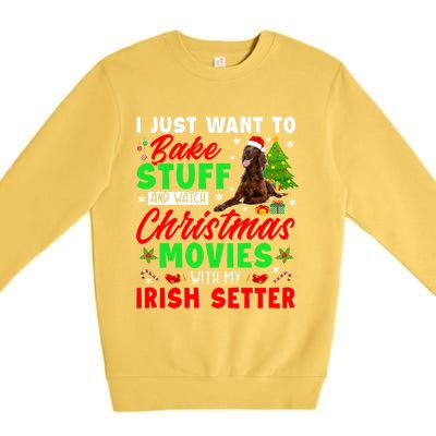 Bake Stuff And Watch Christmas Movies With My Irish Setter Gift Premium Crewneck Sweatshirt