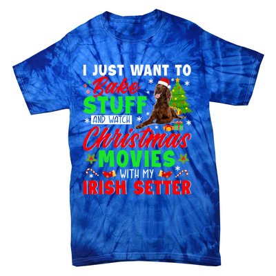 Bake Stuff And Watch Christmas Movies With My Irish Setter Gift Tie-Dye T-Shirt