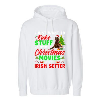 Bake Stuff And Watch Christmas Movies With My Irish Setter Gift Garment-Dyed Fleece Hoodie